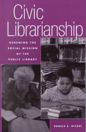 Civic Librarianship de Ronald B. McCabe