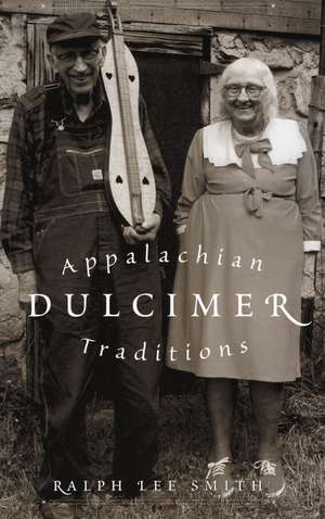Appalachian Dulcimer Traditions de Ralph Lee Smith