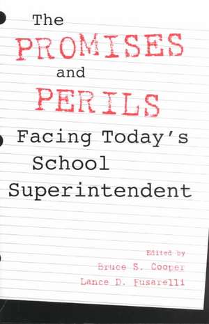 The Promises and Perils Facing Today's School Superintendent