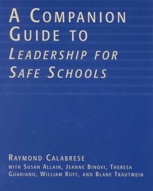 A Companion Guide to Leadership for Safe Schools de Raymond L. Calabrese