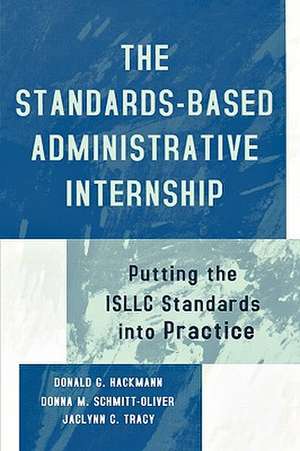 The Standards-Based Administrative Internship de Donald G. Hackman