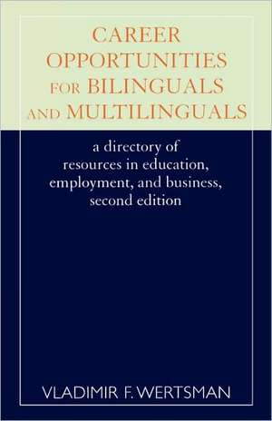 Career Opportunities for Bilinguals and Multilinguals de Vladimir F. Wertsman