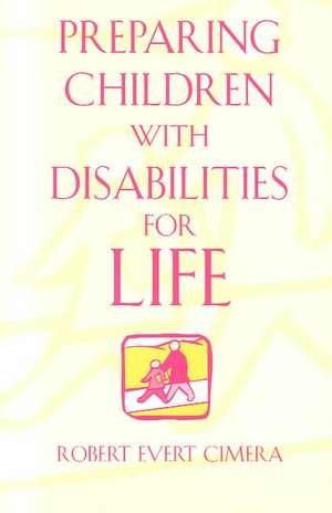 Preparing Children with Disabilities for Life de Robert Evert Cimera