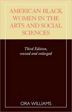 American Black Women in the Arts and Social Sciences de Ora Williams