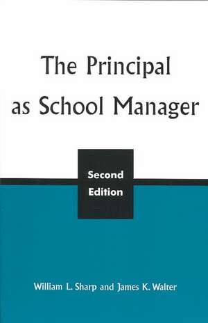 The Principal as School Manager, 2nd Ed de William L. Sharp