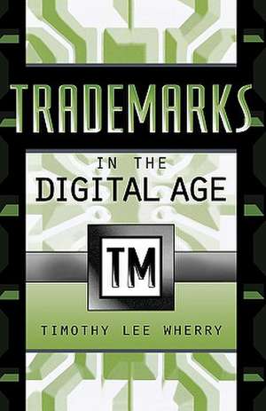 Trademarks in the Digital Age de Timothy Lee Wherry