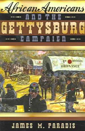 African Americans and the Gettysburg Campaign de James M. Paradis