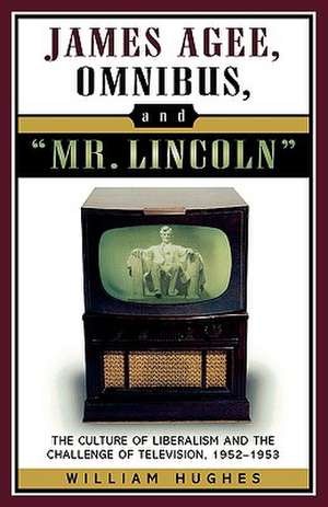 James Agee, Omnibus, and Mr. Lincoln de William Hughes