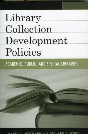 Library Collection Development Policies: Academic, Public, and Special Libraries de Frank Hoffmann
