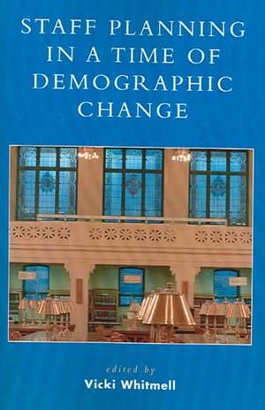 Staff Planning in a Time of Demographic Change de Vicki L. Whitmell