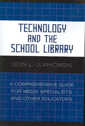 Technology and the School Library de Odin L. Jurkowski