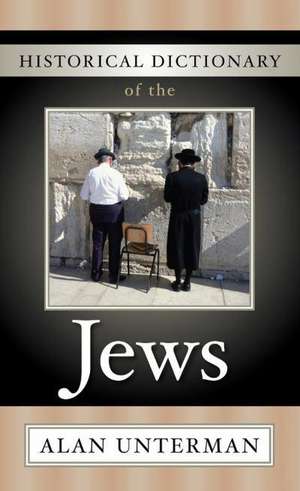 Historical Dictionary of the Jews de Alan Unterman