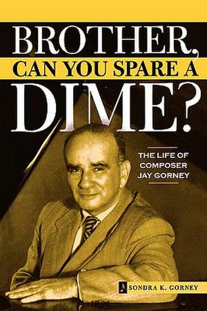 Brother, Can You Spare a Dime? de Sondra K. Gorney