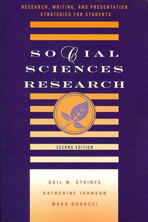 Social Sciences Research: Research, Writing, and Presentation Strategies for Students de Gail M. Staines