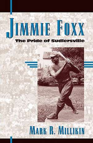 Jimmie Foxx de Mark R. Millikin