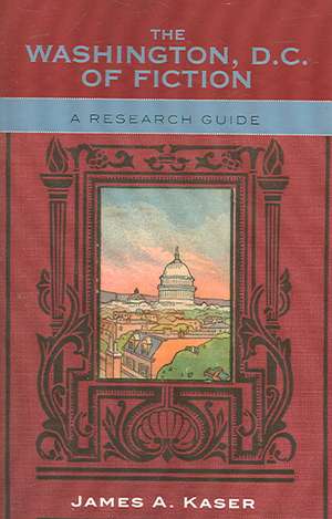 The Washington, D.C. of Fiction de James A. Kaser