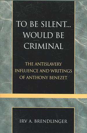 To Be Silent... Would Be Criminal de Irv A. Brendlinger