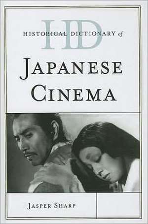 Historical Dictionary of Japanese Cinema de Jasper Sharp