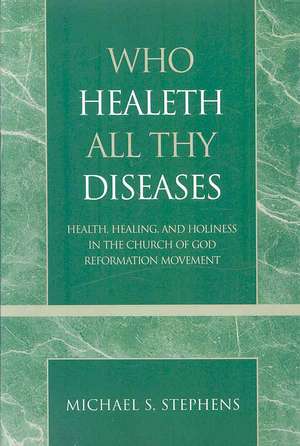 Who Healeth All Thy Diseases de Michael S. Stephens