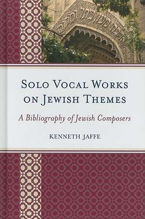 Solo Vocal Works on Jewish Themes de Kenneth Jaffe