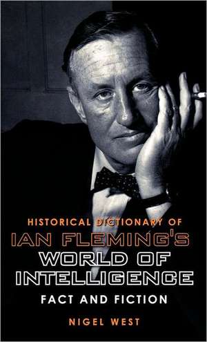 Historical Dictionary of Ian Fleming's James Bond de Nigel West