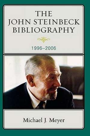 The John Steinbeck Bibliography, 1996-2006 de Michael J. Meyer