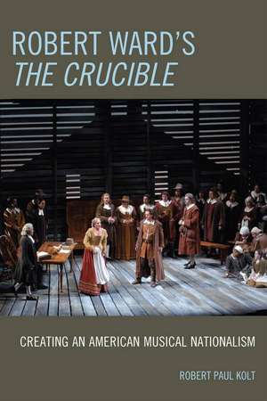 Robert Ward's the Crucible de Robert Paul Kolt