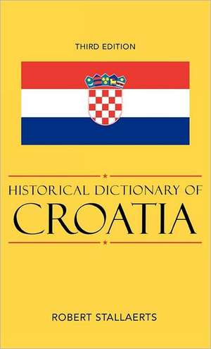 Historical Dictionary of Croatia de Robert Stallaerts