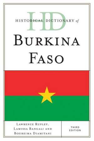 Historical Dictionary of Burkina Faso de Lawrence A. Rupley