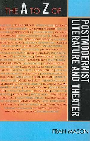 The A to Z of Postmodernist Literature and Theater de Fran Mason