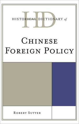 Historical Dictionary of Chinese Foreign Policy de Robert G. Sutter