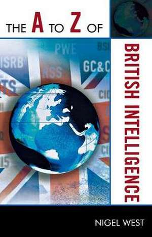 The A to Z of British Intelligence de Nigel West