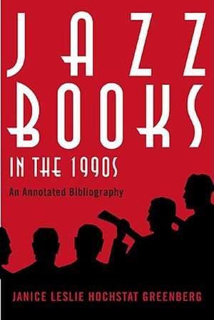 Jazz Books in the 1990s de Janice Leslie Hochstat Greenberg