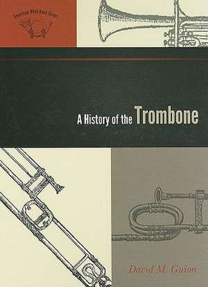 A History of the Trombone de David M. Guion