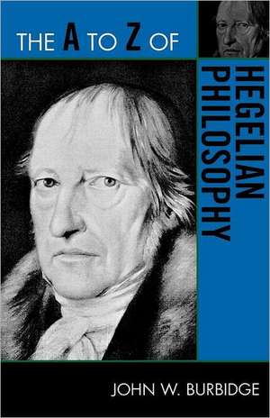 The A to Z of Hegelian Philosophy de John W. Burbidge