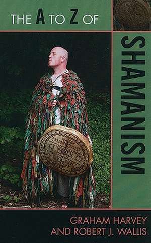 The A to Z of Shamanism de Graham Harvey