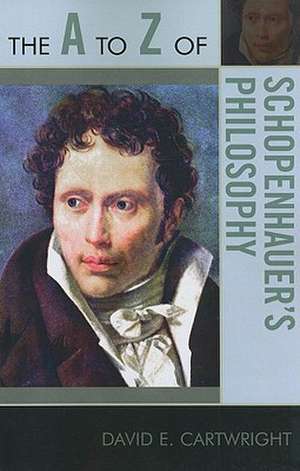 The A to Z of Schopenhauer's Philosophy de David Edgar Cartwright