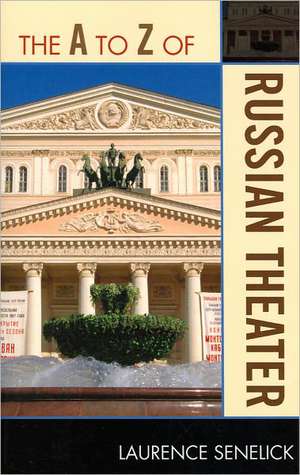 The A to Z of Russian Theater de Laurence Senelick