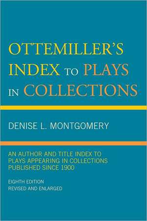 Ottemiller's Index to Plays in Collections de Denise L. Montgomery