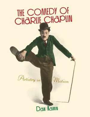 The Comedy of Charlie Chaplin de Dan Kamin