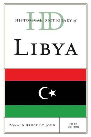 Historical Dictionary of Libya de Ronald Bruce St. John