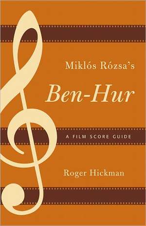 Miklos Rozsa's Ben-Hur de Roger Hickman