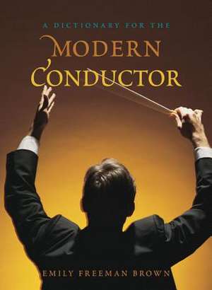 A Dictionary for the Modern Conductor de Emily Freeman Brown