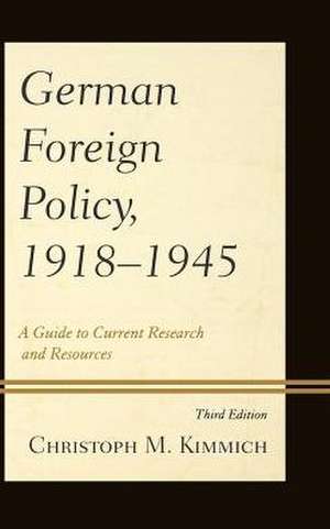 German Foreign Policy, 1918-1945 de Christoph M. Kimmich