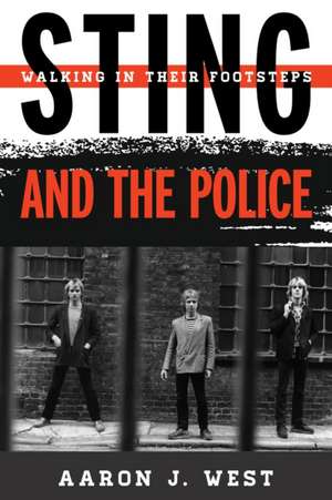 Sting and the Police de Aaron J. West