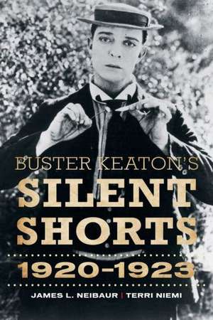 Buster Keaton's Silent Shorts de James L. Neibaur