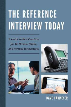 The Reference Interview Today de Dave Harmeyer