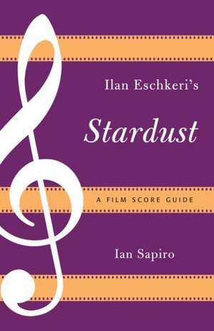 Ilan Eshkeri's Stardust de Ian Sapiro