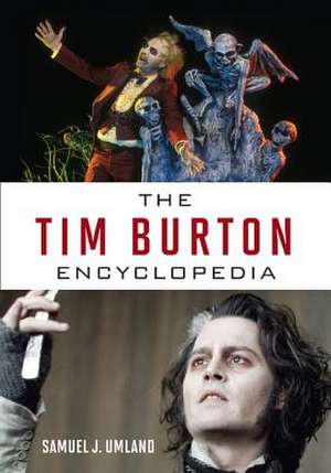 The Tim Burton Encyclopedia de Samuel J. Umland