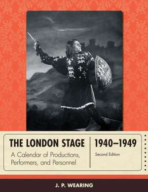 The London Stage 1940-1949 de J. P. Wearing